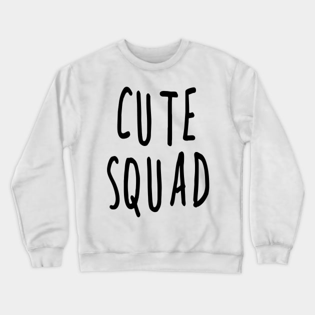 Cute Squad Slogan Tee Crewneck Sweatshirt by Scarebaby